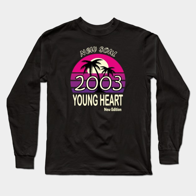 2003 Birthday Gift New Soul Young Heart Long Sleeve T-Shirt by VecTikSam